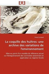 La Coquille Des Hu tres: Une Archive Des Variations de l''environnement - Lartaud-F - cover
