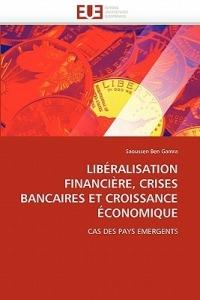 Lib ralisation Financi re, Crises Bancaires Et Croissance  conomique - Gamra-S - cover