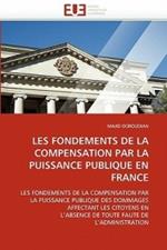 Les Fondements de la Compensation Par La Puissance Publique En France
