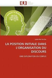 La Position Initiale Dans l''organisation Du Discours - Ho-Dac-L - cover