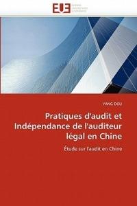 Pratiques d''audit Et Ind pendance de l''auditeur L gal En Chine - Dou-Y - cover