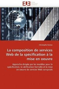 La Composition de Services Web de la Sp cification   La Mise En Oeuvre - Dumez-C - cover