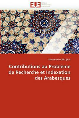 Contributions Au Probl me de Recherche Et Indexation Des Arabesques - Ould Djibril-M - cover