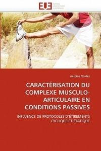 Caract risation Du Complexe Musculo-Articulaire En Conditions Passives - Nordez-A - cover