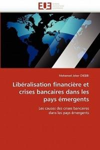 Lib ralisation Financi re Et Crises Bancaires Dans Les Pays  mergents - Chebbi-M - cover