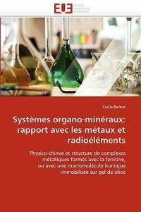 Syst mes Organo-Min raux: Rapport Avec Les M taux Et Radio l ments - Barbot-C - cover