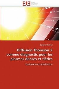 Diffusion Thomson X Comme Diagnostic Pour Les Plasmas Denses Et Ti des - Barbrel-B - cover
