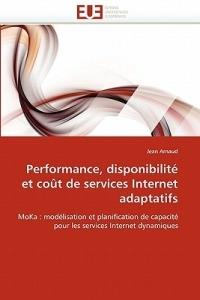 Performance, Disponibilit  Et Co t de Services Internet Adaptatifs - Arnaud-J - cover