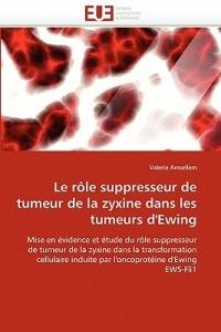 Le R le Suppresseur de Tumeur de la Zyxine Dans Les Tumeurs d''ewing - Amsellem-V - cover