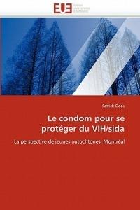 Le Condom Pour Se Prot ger Du Vih/Sida - Cloos-P - cover