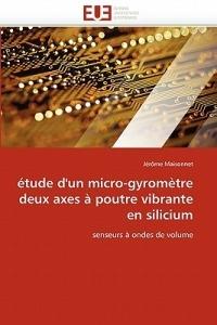 tude d''un Micro-Gyrom tre Deux Axes   Poutre Vibrante En Silicium - Maisonnet-J - cover
