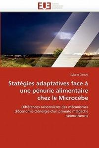 Stat gies Adaptatives Face   Une P nurie Alimentaire Chez Le Microc be - Giroud-S - cover