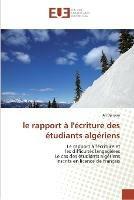 Le rapport a l''ecriture des etudiants algeriens