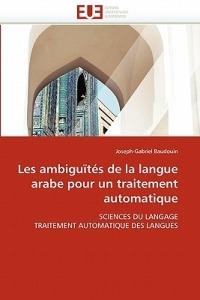 Les Ambigu t s de la Langue Arabe Pour Un Traitement Automatique - Baudouin-J - cover