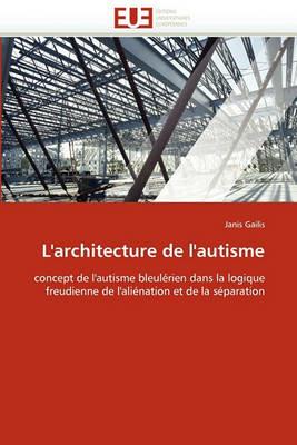 L''architecture de l''autisme - Gailis-J - cover