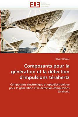 Composants Pour La G n ration Et La D tection d''impulsions T rahertz - Offranc-O - cover