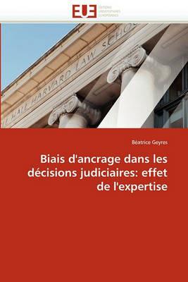 Biais d''ancrage Dans Les D cisions Judiciaires: Effet de l''expertise - Geyres-B - cover