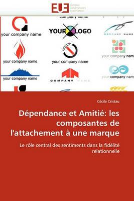 D pendance Et Amiti : Les Composantes de l''attachement   Une Marque - Cristau-C - cover