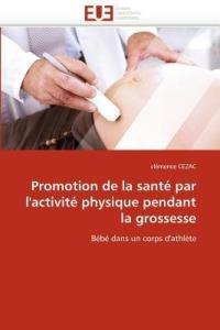 Promotion de la Sant  Par l''activit  Physique Pendant La Grossesse - Cezac-C - cover