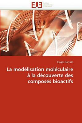 La Mod lisation Mol culaire   La D couverte Des Compos s Bioactifs - Horvath-D - cover
