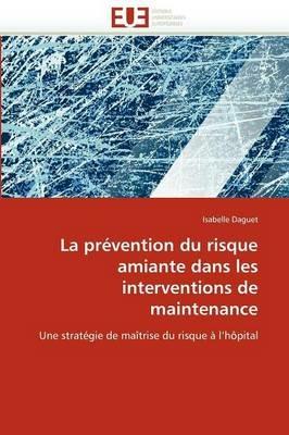 La Pr vention Du Risque Amiante Dans Les Interventions de Maintenance - Daguet-I - cover