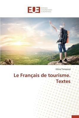 Le Fran ais de Tourisme. Textes - Toropova-E - cover