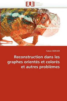 Reconstruction Dans Les Graphes Orient s Et Color s Et Autres Probl mes - Mercier-F - cover
