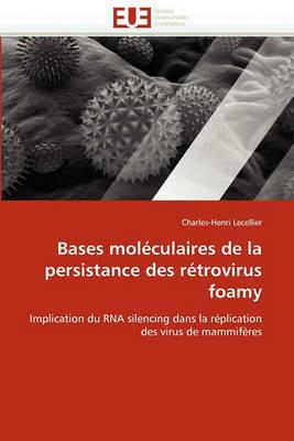 Bases Mol culaires de la Persistance Des R trovirus Foamy - Lecellier-C - cover
