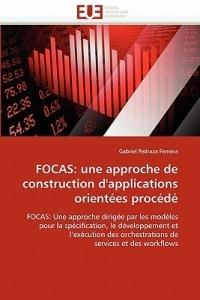 Focas: Une Approche de Construction d'Applications Orient es Proc d  - Pedraza Ferreira-G - cover