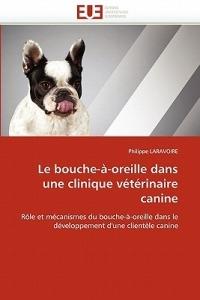Le Bouche- -Oreille Dans Une Clinique V t rinaire Canine - Laravoire-P - cover