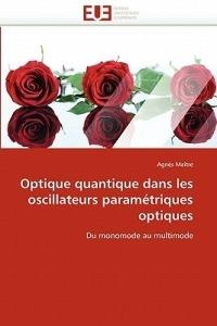 Optique Quantique Dans Les Oscillateurs Param triques Optiques - Maitre-A - cover