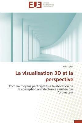 La Visualisation 3D Et La Perspective - Djilali-R - cover