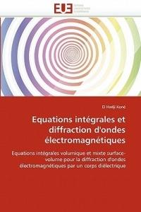 Equations Int grales Et Diffraction d''ondes  lectromagn tiques - Kone-E - cover