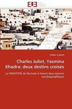 Charles Juliet, Yasmina Khadra: Deux Destins Crois s