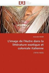L'Image de l'Autre Dans La Litt rature Exotique Et Coloniale Italienne - Mauri-A - cover