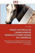 Tiques Vectrices de l''anaplasmose Granulocytaire Equine En Camargue