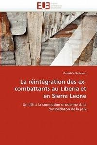 La R int gration Des Ex-Combattants Au Liberia Et En Sierra Leone - Barberon-D - cover