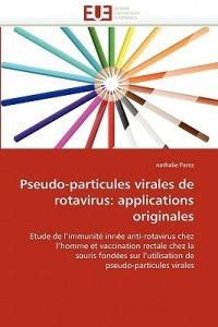 Pseudo-Particules Virales de Rotavirus: Applications Originales - Parez-N - cover