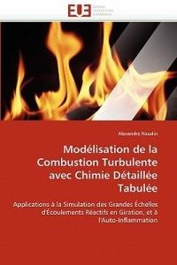 Mod lisation de la Combustion Turbulente Avec Chimie D taill e Tabul e - Naudin-A - cover
