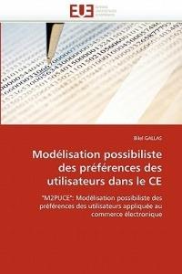 Mod lisation Possibiliste Des Pr f rences Des Utilisateurs Dans Le Ce - Gallas-B - cover