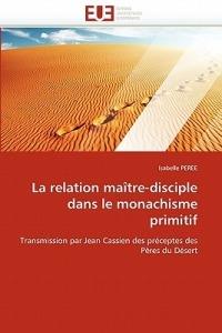 La Relation Ma tre-Disciple Dans Le Monachisme Primitif - Peree-I - cover