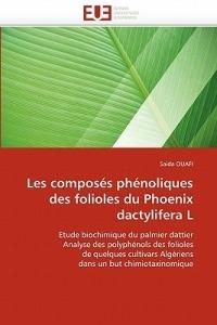 Les Compos s Ph noliques Des Folioles Du Phoenix Dactylifera L - Ouafi-S - cover