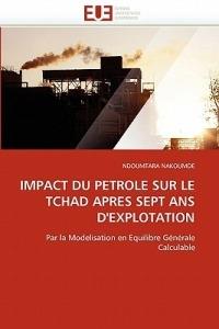 Impact Du Petrole Sur Le Tchad Apres Sept ANS d''explotation - Nakoumde-N - cover