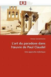 L'Art Du Paradoxe Dans L' Uvre de Paul Claudel - Constantinovici-S - cover