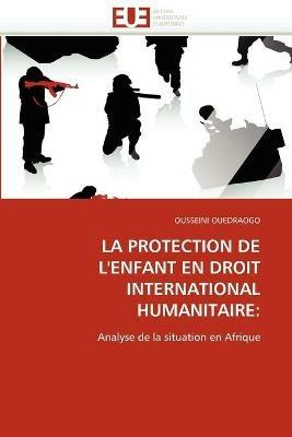 La protection de l''enfant en droit international humanitaire - Ouedraogo-O - cover