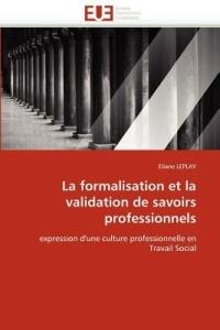 La Formalisation Et La Validation de Savoirs Professionnels - Leplay-E - cover