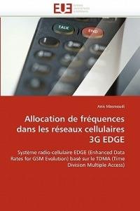 Allocation de Fr quences Dans Les R seaux Cellulaires 3g Edge - Masmoudi-A - cover