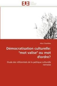 D mocratisation Culturelle: "mot Valise" Ou Mot d''ordre? - Chamblas-A - cover
