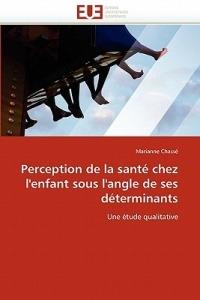 Perception de la Sant  Chez l''enfant Sous l''angle de Ses D terminants - Chasse-M - cover