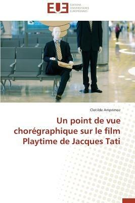 Un Point de Vue Chor graphique Sur Le Film Playtime de Jacques Tati - Amprimoz-C - cover